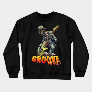 Groove or die ! Zombie 1 Crewneck Sweatshirt